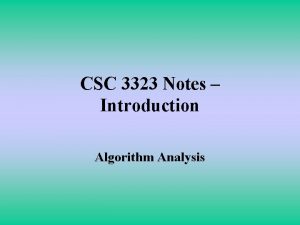 CSC 3323 Notes Introduction Algorithm Analysis Algorithm Analysis