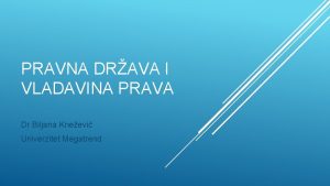 PRAVNA DRAVA I VLADAVINA PRAVA Dr Biljana Kneevi