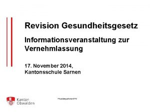 Revision Gesundheitsgesetz Informationsveranstaltung zur Vernehmlassung 17 November 2014