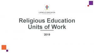 Religious Education Units of Work 2019 Religious Education