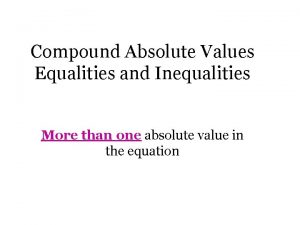 Compound Absolute Values Equalities and Inequalities More than