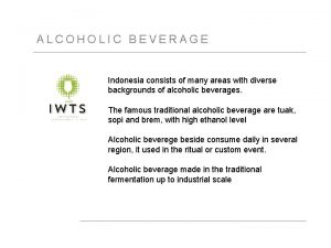 ALCOHOLIC BEVERAGE Indonesia consists of many areas with