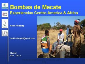 Bombas de Mecate Experiencias Centro America Africa Henk