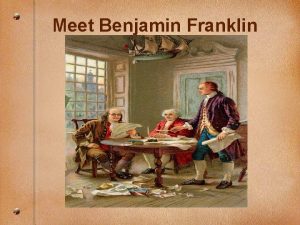 Meet Benjamin Franklin Franklins Background Born one of