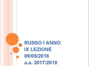 RUSSO I ANNO IX LEZIONE 09052018 a a