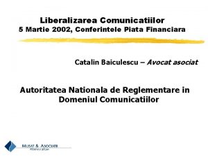 Liberalizarea Comunicatiilor 5 Martie 2002 Conferintele Piata Financiara