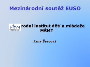 Mezinrodn sout EUSO Nrodn institut dt a mldee