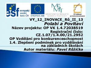 VY12INOVACERII13 Polab a Povltav Nzev projektu OP VK