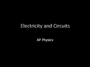 Electricity and Circuits AP Physics Electric Current Electric
