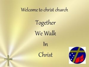 Welcome to christ church Together We Walk In