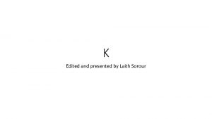 K Edited and presented by Laith Sorour Physiology