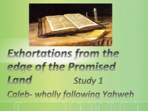 Exhortations from the edge of the Promised Study
