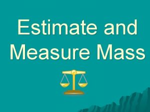 Estimate and Measure Mass Metric All metric measurement