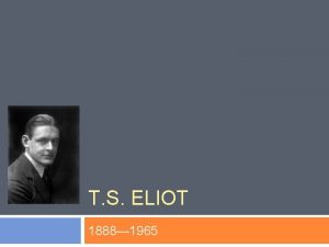 T S ELIOT 1888 1965 Biography BIRTH Thomas