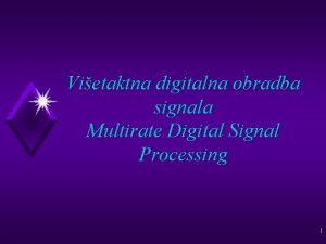 Vietaktna digitalna obradba signala Multirate Digital Signal Processing