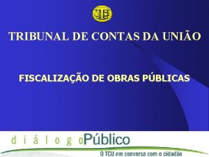 TRIBUNAL DE CONTAS DA UNIO FISCALIZAO DE OBRAS