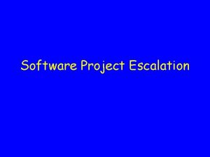 Software Project Escalation Many IT Failures Involve Projects