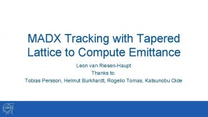 MADX Tracking with Tapered Lattice to Compute Emittance