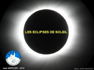 LES ECLIPSES DE SOLEIL Jean MERCIER 2015 Source