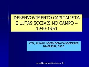 DESENVOVIMENTO CAPITALISTA E LUTAS SOCIAIS NO CAMPO 1940