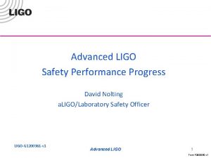 Advanced LIGO Safety Performance Progress David Nolting a