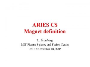 ARIES CS Magnet definition L Bromberg MIT Plasma