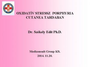 OXIDATV STRESSZ PORPHYRIA CUTANEA TARDABAN Dr Szkely Edit