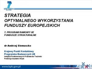 STRATEGIA OPTYMALNEGO WYKORZYSTANIA FUNDUSZY EUROPEJSKICH 7 PROGRAM RAMOWY