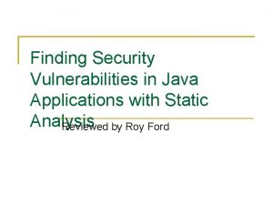 Finding Security Vulnerabilities in Java Applications with Static