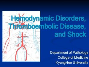 Hemodynamic Disorders Thromboembolic Disease and Shock Department of