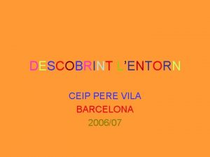 DESCOBRINT LENTORN CEIP PERE VILA BARCELONA 200607 LESCOLA