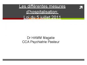 Les diffrentes mesures dhospitalisation Loi du 5 juillet