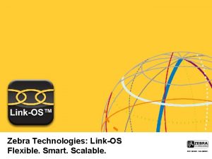 Zebra Technologies LinkOS Flexible Smart Scalable Trends Gartner