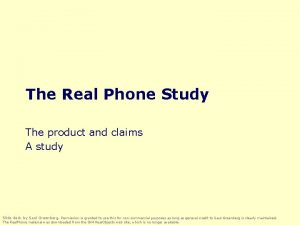 The Real Phone Study The product and claims