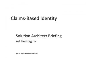 ClaimsBased Identity Solution Architect Briefing zoli herczeg ro