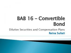 BAB 16 Convertible Bond Dilutive Securities and Compensation