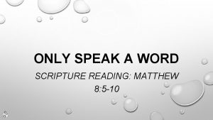 ONLY SPEAK A WORD SCRIPTURE READING MATTHEW 8