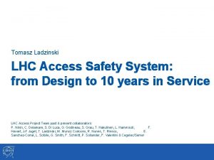 Tomasz Ladzinski LHC Access Safety System from Design