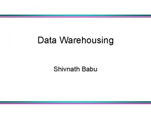 Data Warehousing Shivnath Babu Warehousing Growing industry 8