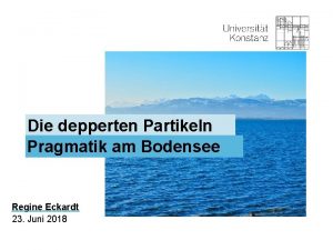 Die depperten Partikeln Pragmatik am Bodensee Regine Eckardt