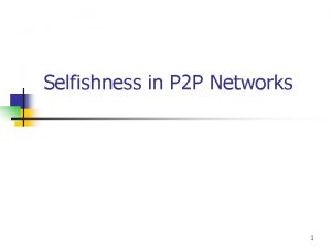 Selfishness in P 2 P Networks 1 Introduction