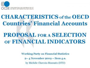 CHARACTERISTICS of the OECD Countries Financial Accounts PROPOSAL