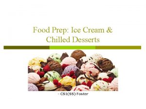 Food Prep Ice Cream Chilled Desserts CS 1SS