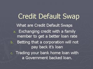 Credit Default Swap What are Credit Default Swaps
