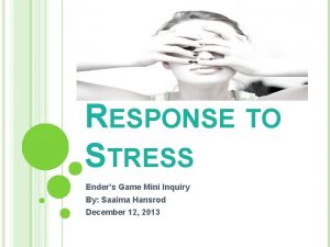 RESPONSE TO STRESS Enders Game Mini Inquiry By