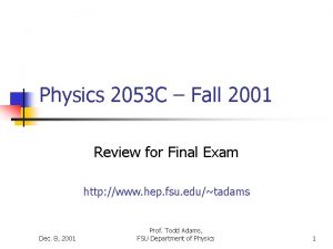 Physics 2053 C Fall 2001 Review for Final