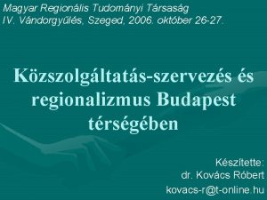 Magyar Regionlis Tudomnyi Trsasg IV Vndorgyls Szeged 2006