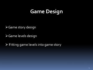 Game Design Game story design Game levels design