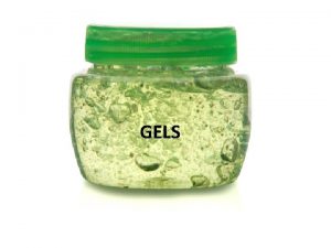 GELS GELS Gels are semisolid systems consisting of