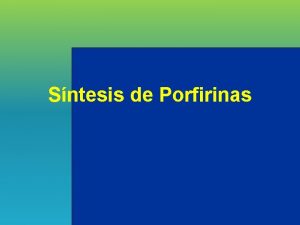 Sntesis de Porfirinas Porfirinas HC CH I IV